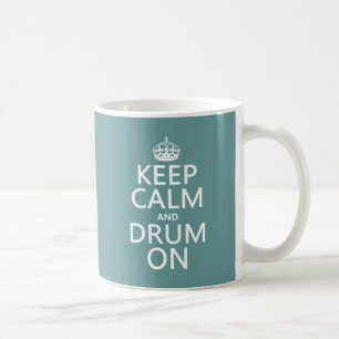 Keep Calm and Drum On (any background colour) Coffee Mug