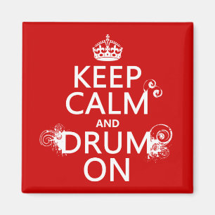 Keep Calm and Drum On (any background colour) Magnet