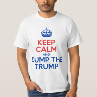 Keep Calm And Dump The Trump T-Shirt