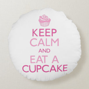 Keep Calm and Eat A Cupcake Round Cushion