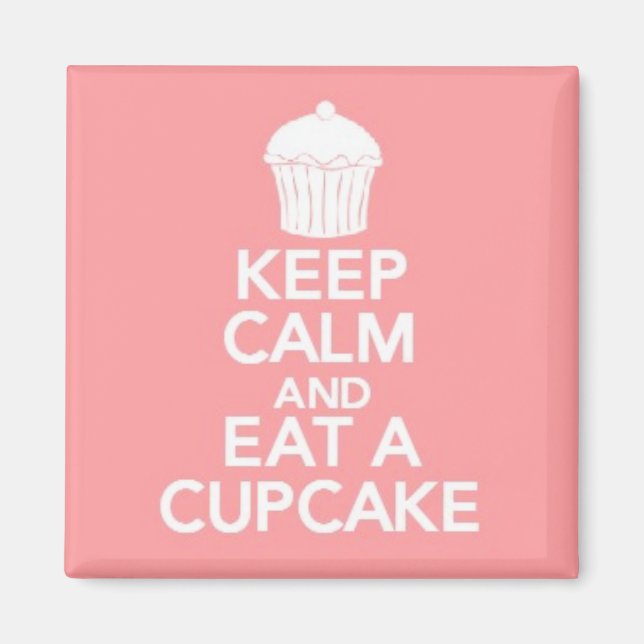 Keep Calm and Eat a Cupcake square magnet (Front)