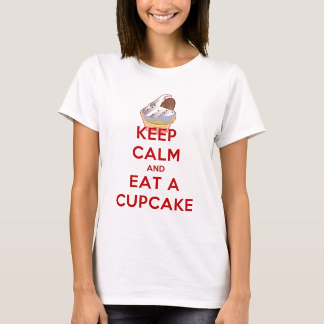 Keep Calm and Eat a Cupcake T-Shirt (Front)