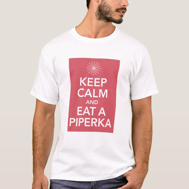 KEEP CALM AND EAT A PIPERKA T-Shirt (Front)