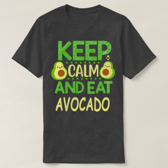 Keep Calm and Eat Avocado 8 T-Shirt (Design Front)