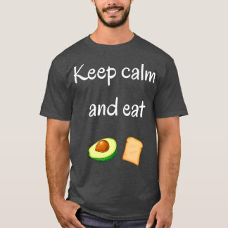 Keep calm and eat avocado toast T-Shirt
