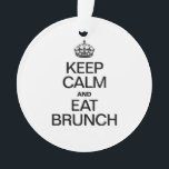KEEP CALM AND EAT BRUNCH ORNAMENT<br><div class="desc">.</div>