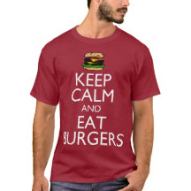 Keep Calm and Eat Burgers