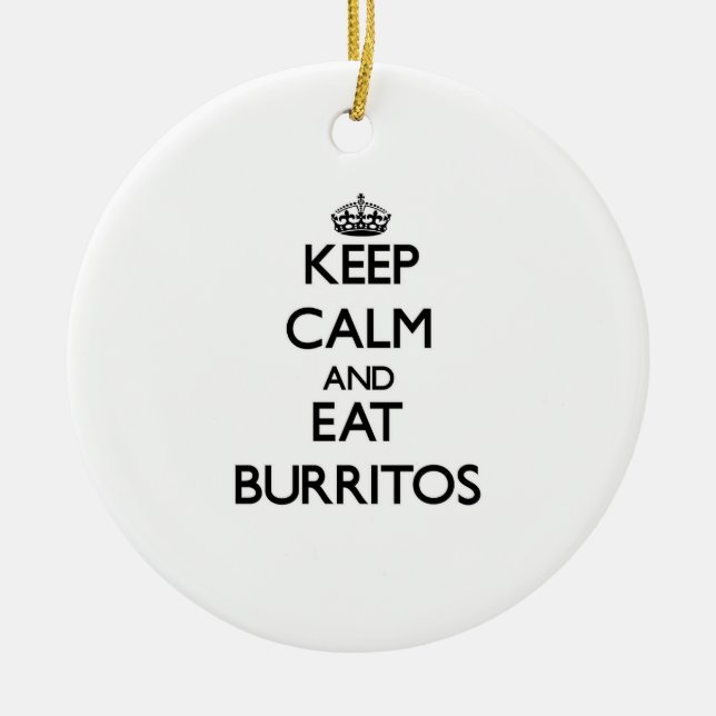 Keep calm and eat Burritos Ceramic Ornament (Front)