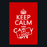 Keep Calm and Eat Candy (customise colours) Poster<br><div class="desc">This reads Keep Calm and Eat Candy, in the style of the classic keep calm poster. The final words have been added as though on a sticker or a stamp over the original. A fun and humourous design, great for anyone who loves candy. You can change the background colour really...</div>