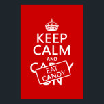 Keep Calm and Eat Candy (customise colours) Poster<br><div class="desc">This reads Keep Calm and Eat Candy, in the style of the classic keep calm poster. The final words have been added as though on a sticker or a stamp over the original. A fun and humourous design, great for anyone who loves candy. You can change the background colour really...</div>