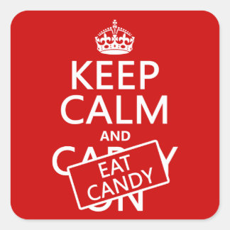 Keep Calm and Eat Candy (customise colours) Square Sticker