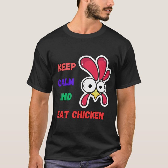 keep calm and eat chicken T-Shirt (Front)