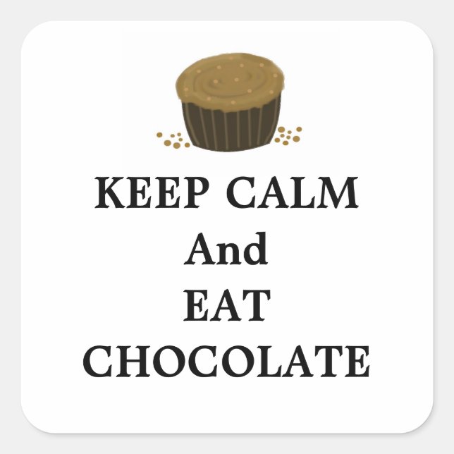 Keep Calm and Eat Chocolate Square Sticker (Front)