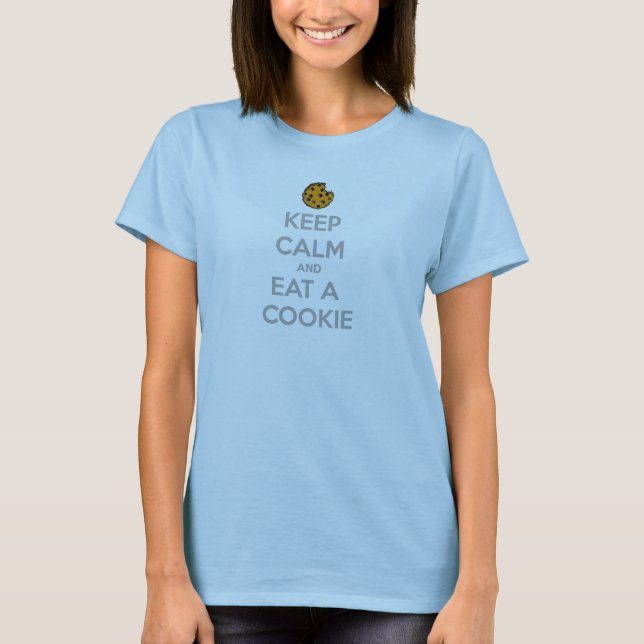 keep calm and eat cookie cookies chocolate chips j T-Shirt (Front)