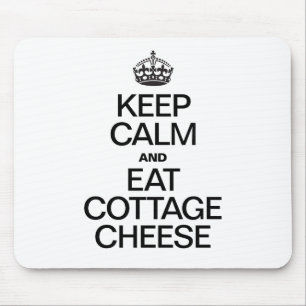 KEEP CALM AND EAT COTTAGE CHEESE MOUSE PAD