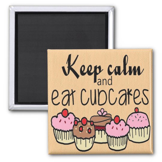 Keep Calm And Eat Cupcakes Quotes Dessert Magnet Au