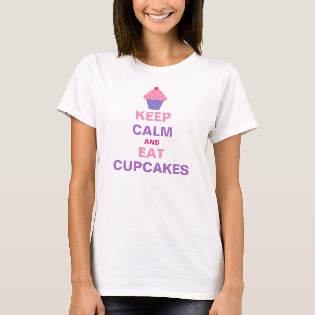 Keep Calm and Eat Cupcakes T-Shirt (Front)