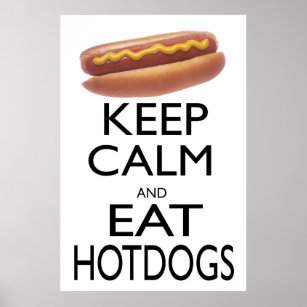 Keep Calm and Eat Hot Dogs Poster