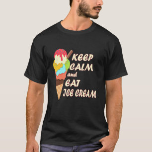 Keep Calm And Eat Ice Cream Ice Cream Day T-Shirt