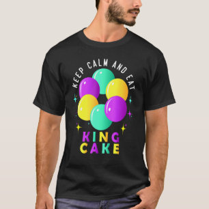 Keep Calm And Eat King Cake Funny Mardi Gras Carni T-Shirt