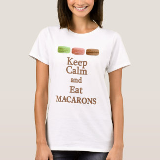 Keep Calm and Eat Macarons T-Shirt