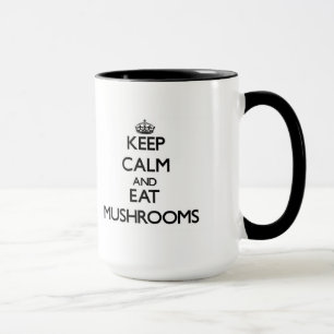 Keep calm and eat Mushrooms Mug