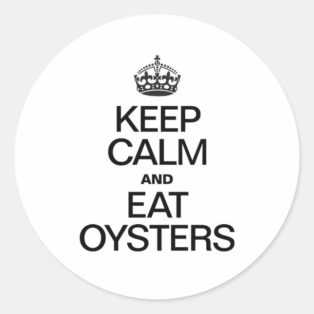 KEEP CALM AND EAT OYSTERS CLASSIC ROUND STICKER (Front)