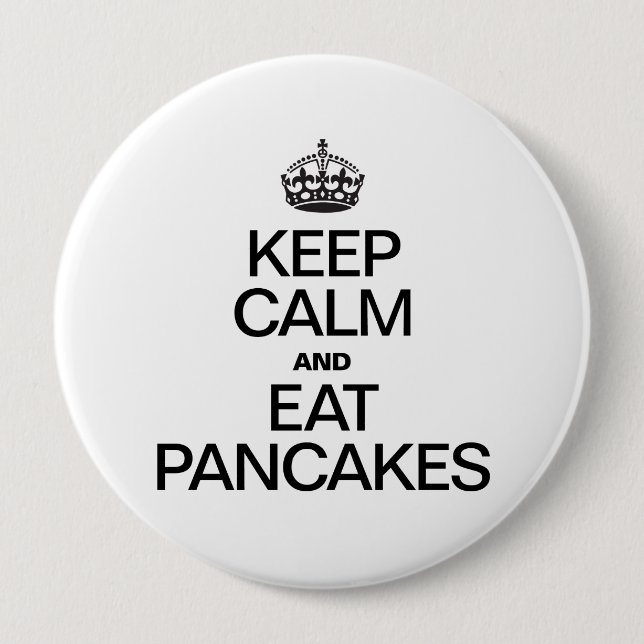 KEEP CALM AND EAT PANCAKES 10 CM ROUND BADGE (Front)