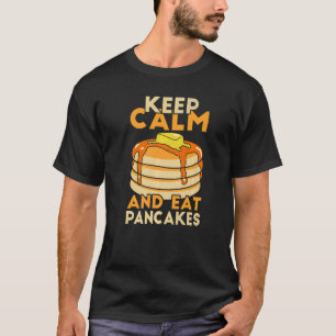 Keep Calm And Eat Pancakes Pancake Maker Breakfas T-Shirt