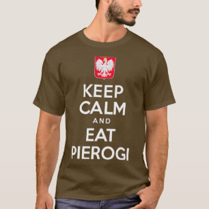 Keep Calm And Eat Pierogi Polish White Eagle T-Shirt