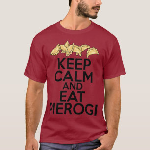 Keep Calm And Eat Pierogi Polish Womens Mens T-Shirt