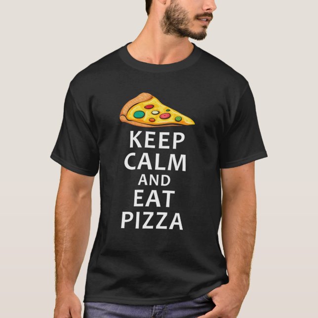Keep Calm And Eat Pizza Funny Party Pizza Eating P T-Shirt (Front)