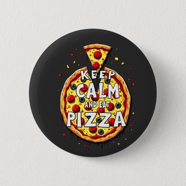 Keep Calm and Eat Pizza: Perfect Design for Pizza  6 Cm Round Badge (Front)