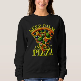 keep calm and eat pizza sweatshirt