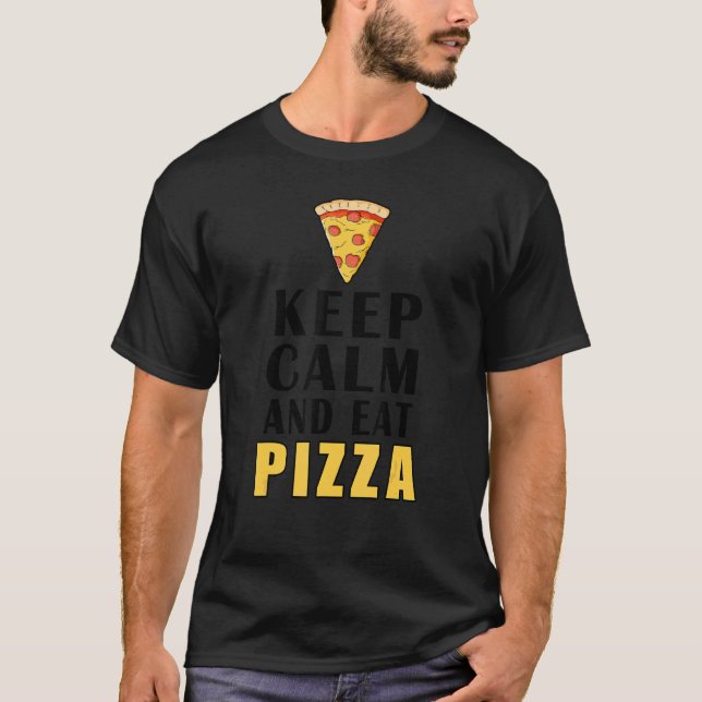 Keep Calm And Eat Pizza T-Shirt (Front)