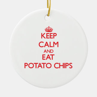 Keep calm and eat Potato Chips Ceramic Ornament