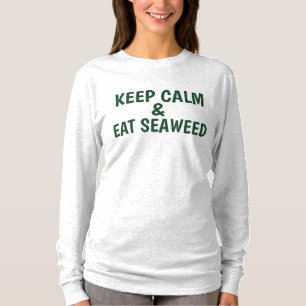 Keep Calm and Eat Seaweed T-Shirts