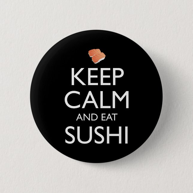 Keep Calm And Eat Sushi 6 Cm Round Badge (Front)