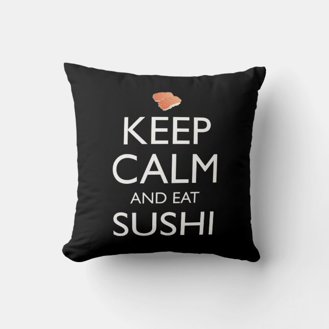 Keep Calm And Eat Sushi Cushion (Front)