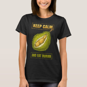 Keep Calm And Eat Sweet Durian Smelly Fruit Durian T-Shirt