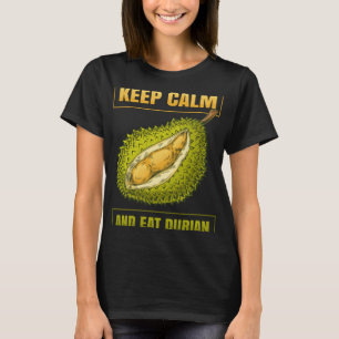 Keep Calm And Eat Sweet Durian Smelly Fruit Durian T-Shirt
