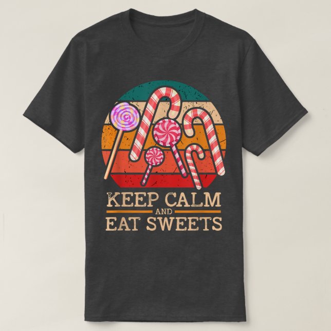 Keep Calm And Eat Sweets Candy 299 T-Shirt (Design Front)