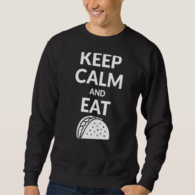 Keep Calm And Eat Tacos Sweatshirt (Front)