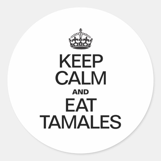 KEEP CALM AND EAT TAMALES CLASSIC ROUND STICKER (Front)