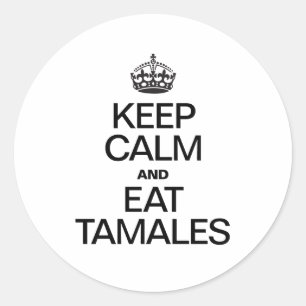 KEEP CALM AND EAT TAMALES CLASSIC ROUND STICKER