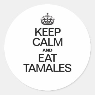 KEEP CALM AND EAT TAMALES CLASSIC ROUND STICKER