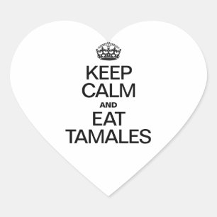 KEEP CALM AND EAT TAMALES HEART STICKER