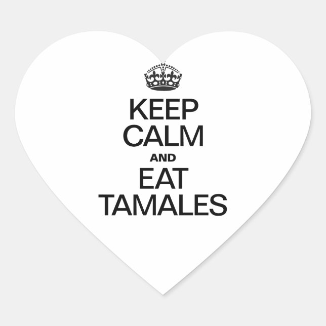 KEEP CALM AND EAT TAMALES HEART STICKER (Front)