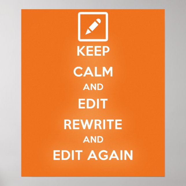 Keep Calm and Edit Rewrite and Edit Again Poster (Front)
