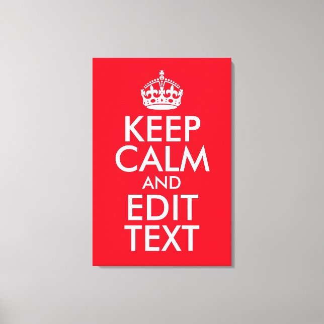 Keep Calm and Edit Text Canvas Print (Front)
